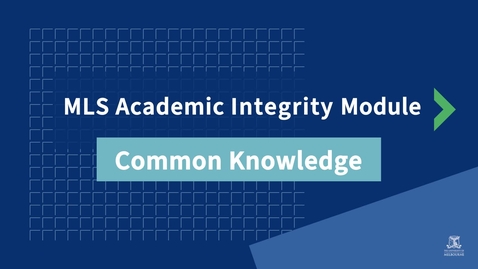 Thumbnail for entry MLS Academic Integrity Module: Common Knowledge