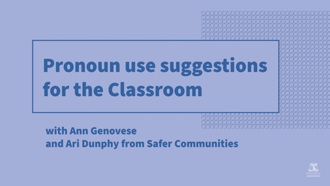 Thumbnail for entry Pronoun use suggestions for the classroom: with Ann Genovese and Ari Dunphy