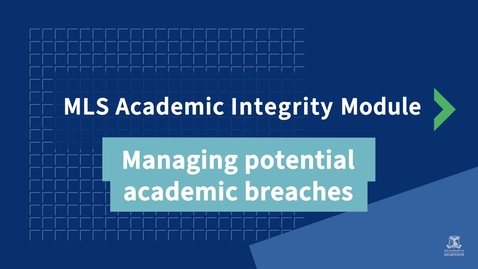 Thumbnail for entry MLS Academic Integrity Module: Managing potential academic breaches