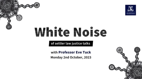 Thumbnail for entry White Noise of Settler Law Justice Talks: a conversation with Professor Eve Tuck