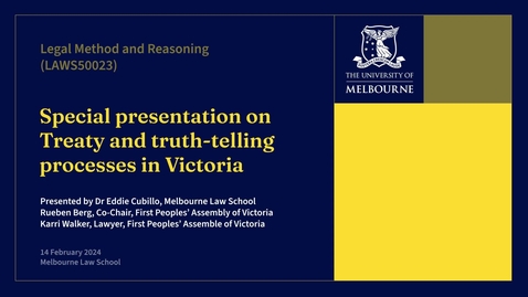 Thumbnail for entry  Special presentation on Treaty and truth-telling processes in Victoria for Legal Method and Reasoning, 14 February 2024