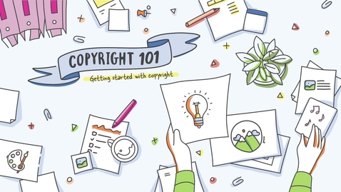 Thumbnail for entry Copyright 101: Getting Started with Copyright