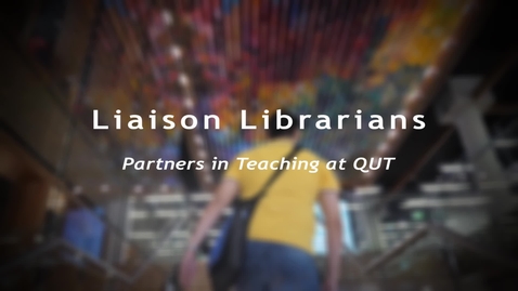 Thumbnail for entry Liaison Librarians : Partners in Teaching at QUT