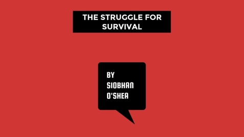 Thumbnail for entry Global Teacher Digital Narratives 2017: The struggle for survival