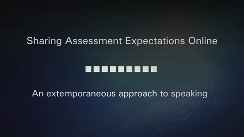 Thumbnail for entry 4. Sharing Assessment Expectations Online - An Extemporaneous Approach